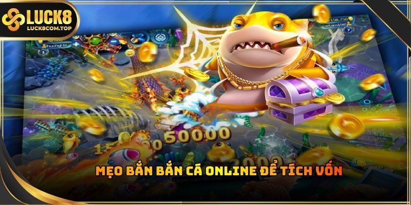 Săn cá nhỏ tích vốn cùng Bắn Cá Online
