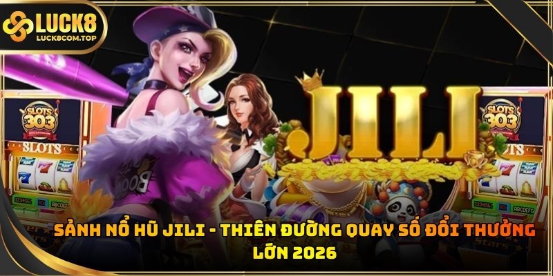 Sảnh nổ hũ JILI