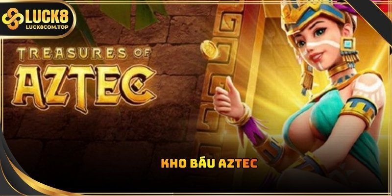 Kho báu Aztec đưa bạn vào cuộc thám hiểm cổ vật của nền văn minh cổ đại